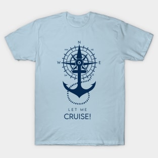 LET ME CRUISE ! T-Shirt T-Shirt